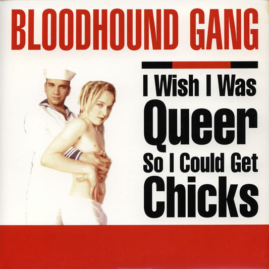 Bloodhound Gang – I Wish I Was Queer So I Could Get Chicks | Used 7"