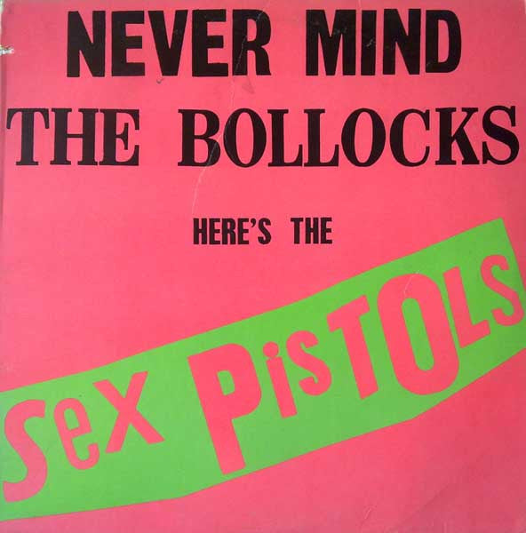 Sex Pistols – Never Mind The Bollocks Here's The Sex Pistols