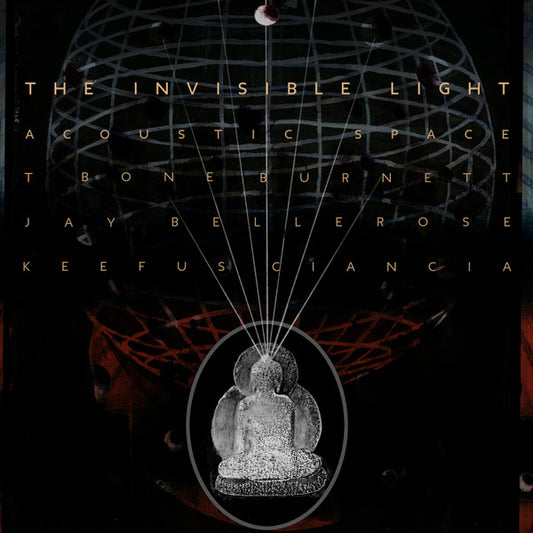 T Bone Burnett*, Jay Bellerose, Keefus Ciancia - The Invisible Light: Acoustic Space | Vinyl